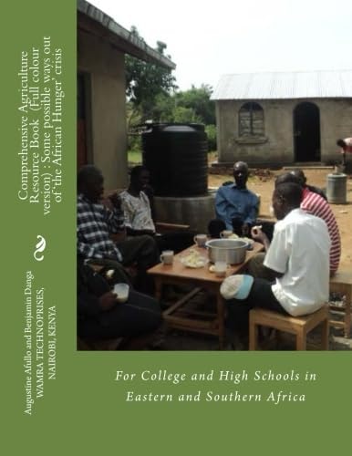 Comprehensive Agriculture Resource Book (Full colour version): For College and High Schools in Eastern and Southern Africa (TECHNICAL: ENVIRONMENTAL AND OCCUPATIONAL HEALTH AGRICULTURE)