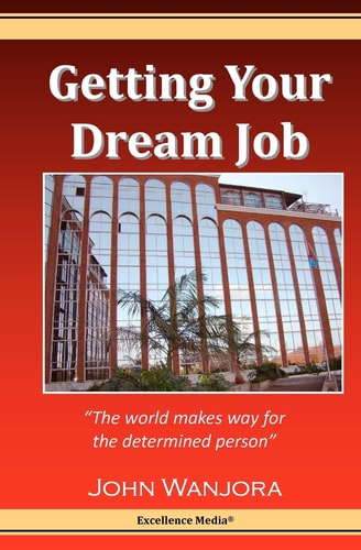 Getting Your Dream Job Step by Step Guide on: Professional CV Writing, Cover Letter Writing, Preparing for the Interview, and Conducting Follow up.