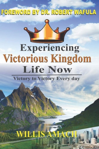 Experiencing Victorious Kingdom Life Now Victory to Victory Everyday