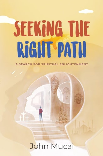 Seeking the Right Path A Search for Spiritual Enlightenment