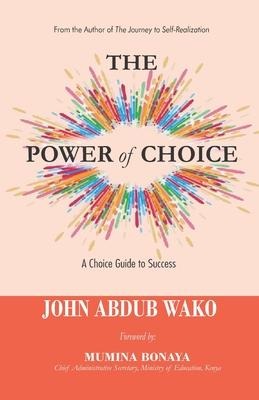 The Power of Choice: A Choice Guide to Success