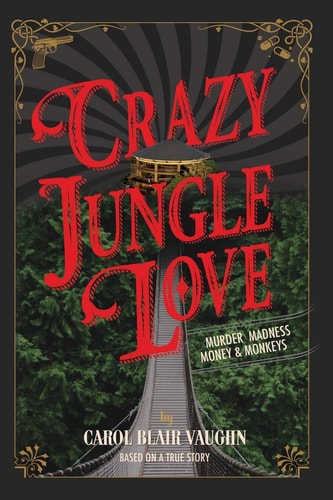 Crazy Jungle Love Murder, Madness, Money & Monkeys