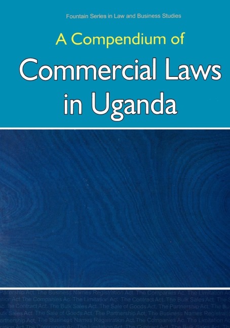 Compendium of Commercial Laws in Uganda,