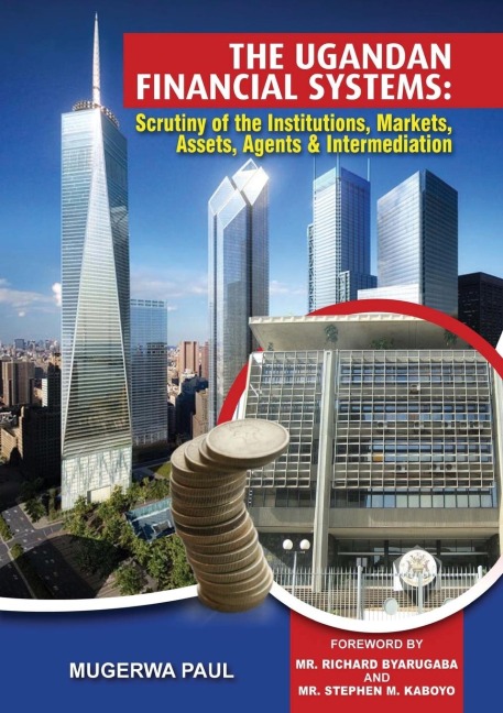 The Ugandan Financial System: Scrutiny of the Institutions, Markets, Assests, Agents and Intermediation