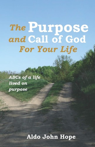 The Purpose and Call of God for Your Life ABCs of a Life Lived on Purpose