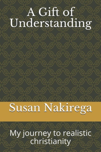 A Gift of Understanding My Journey to Realistic Christianity