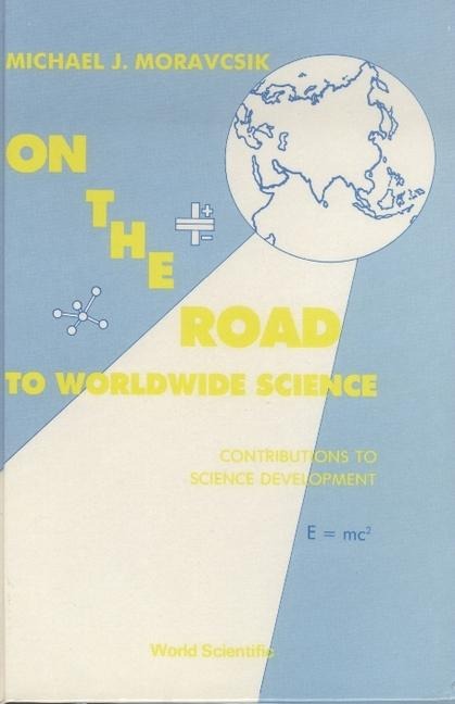 On the Road to Worldwide Science - Contributions to Science Development: A Reprint Volume