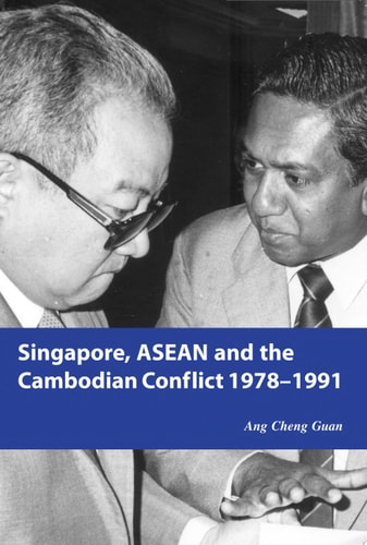 Singapore, ASEAN and the Cambodian Conflict 1978-1991