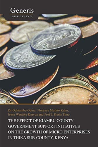 The Effect of Kiambu County Government Support Initiatives on the Growth of Micro Enterprises in Thika Sub-County, Kenya