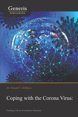 Coping with the Corona Virus: Dealing with an Existential Dilemma