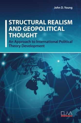 Structural Realism and Geopolitical Thought An Approach to International Political Theory Development