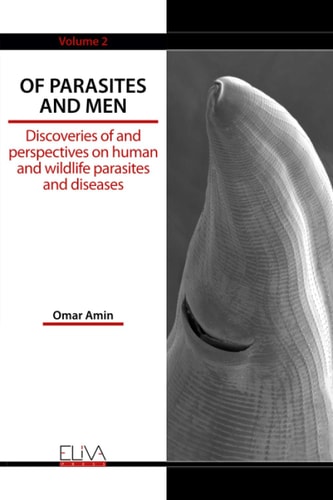Of Parasites and Men Discoveries of and Perspectives on Human and Wildlife Parasites and Diseases. Volume 2