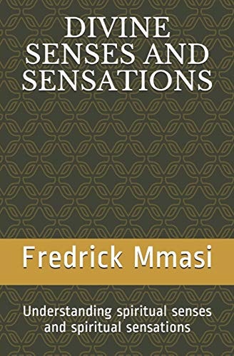 Divine Senses and Sensations Understanding Spiritual Senses and Spiritual Sensations