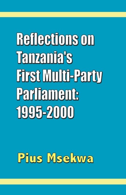 Reflections on Tanzanias First Multi-Party Parliament: 1995-2000