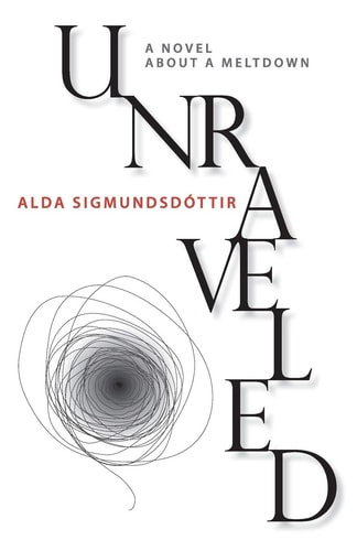 Unraveled A Novel about a Meltdown