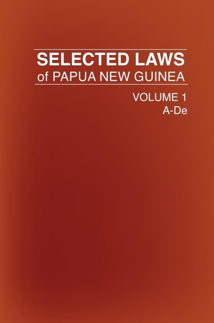 Selected Laws of  Papua New Guinea: Volume 1