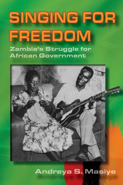 Singing for Freedom: Zambias struggle for African government