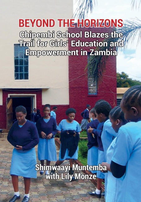 Beyond the Horizons: Chipembi School Blazes the Trail for Girls Education and Empowerment in Zambia