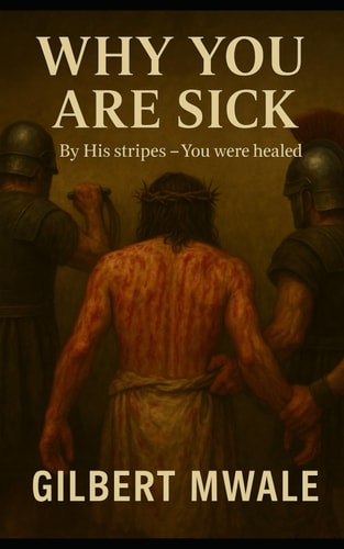Why You are Sick By His Stripes - You Were Healed!