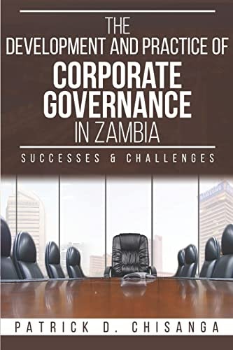 The Development and Practice of Corporate Governance in Zambia Successes and Challenges