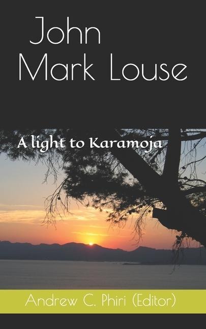 John Mark Louse: A light to Karamoja