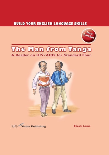The Man from Tanga A Reader on HIV/ AIDS for Standard Four