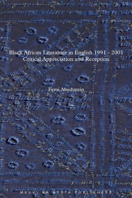 Black African Literature in English 1991-2001: Critical Appreciation and Reception