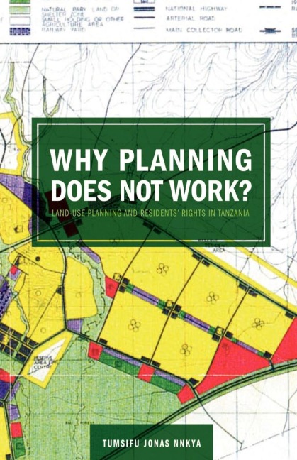 Why Planning Does Not Work: Land Use Planning and Residents Rights in Tanzania