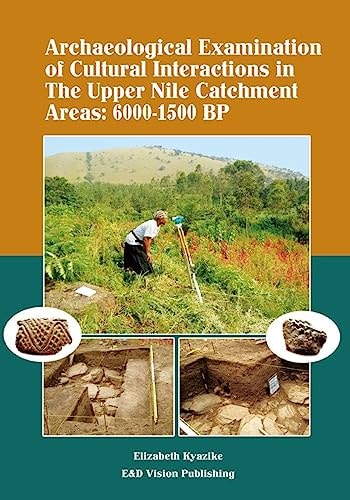 Archaeological Examination of Cultural Interactions in the Upper Nile Catchment Areas 6000-1500 Bp