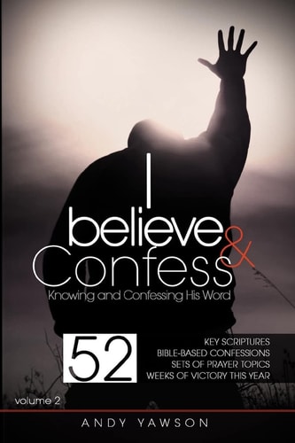 I Believe and Confess - Volume 2 Knowing and Confessing His Word