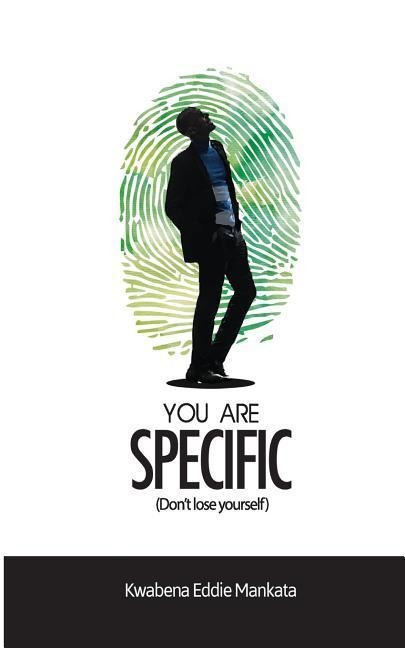 You Are Specific: Dont lose yourself