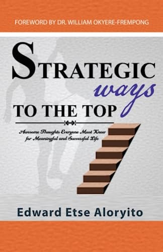 Strategic Ways to the Top Awesome Thoughts Everyone Must Know For Meaningful And Successful Life
