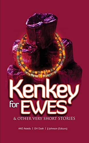 Kenkey for Ewes & Other Very Short Stories