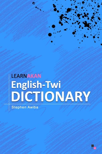LearnAkan English-Twi Dictionary Asante Twi Edition