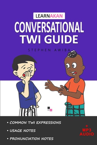 LearnAkan Conversational Twi Guide Asante Twi Edition (+ Downloadable MP3 Audio)