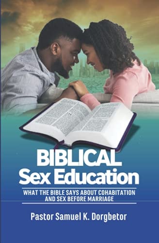 Biblical Sex Education What the Bible Says About Cohabitation and Sex Before Marriage
