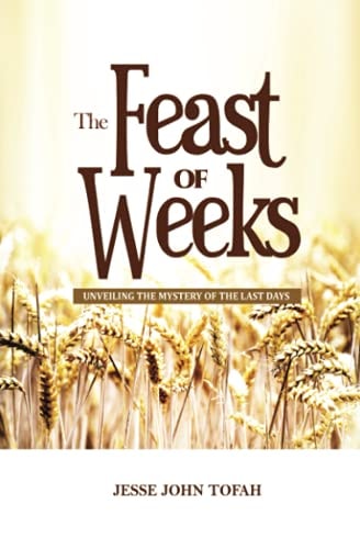 The Feast of Weeks Unveiling the Mystery of the Last Days