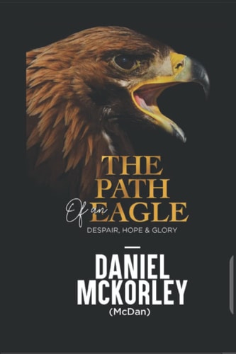 The Path of an Eagle Despair, Hope & Glory