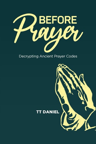 Before Prayer Decrypting Ancient Prayer Codes