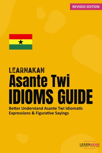 LearnAkan Asante Twi Idioms Guide Better Understand Asante Twi Idiomatic Expressions & Figurative Sayings