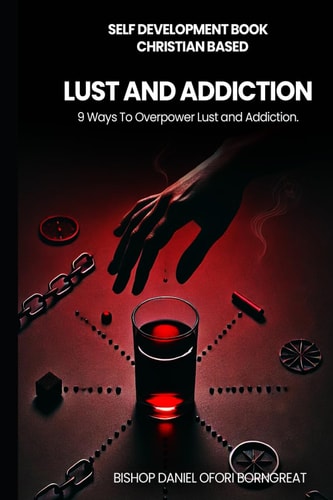 Lust and Addiction 9 Ways to Overpower Lust and Addiction