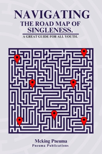 Navigating the Road Map of Singleness. A Great Guide For All Youth.