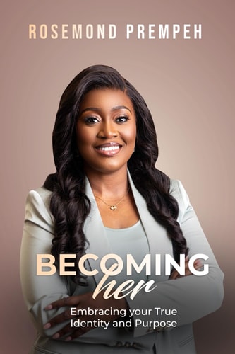 Becoming Her Embracing Your True Identity and Purpose