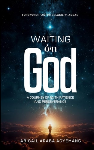 Waiting on God A Journey of Faith, Patience & Perseverance