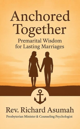 Anchored Together Premarital Wisdom for Lasting Marriage