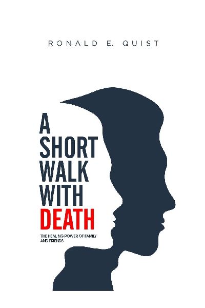 A Short Walk with Death: The Healing Power of Family and Friends
