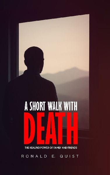 A Short Walk with Death: The Healing Power of Family and Friends
