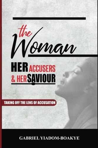 The Woman, Her Accusers, and Her Savior