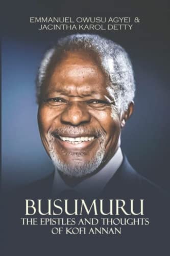 Busumuru The Epistles and Thoughts of Kofi Annan