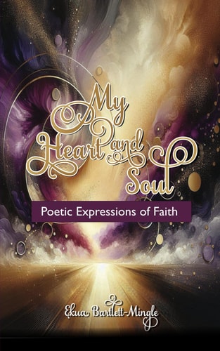 My Heart and Soul Poetic Expressions of Faith